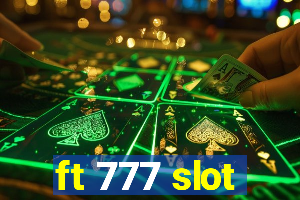 ft 777 slot