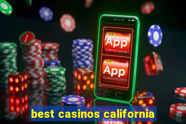 best casinos california