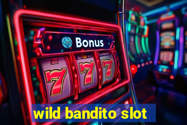 wild bandito slot