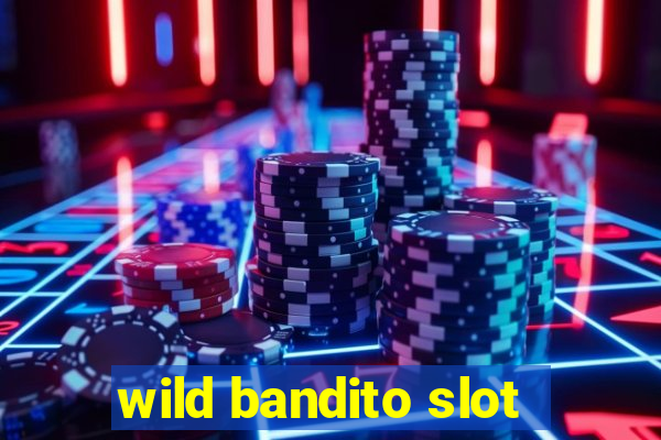 wild bandito slot