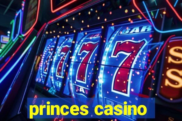 princes casino