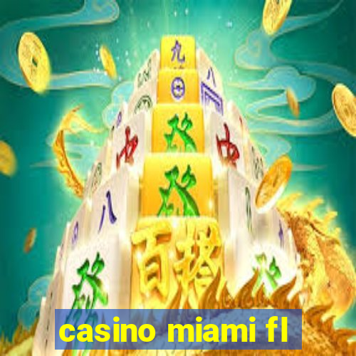 casino miami fl