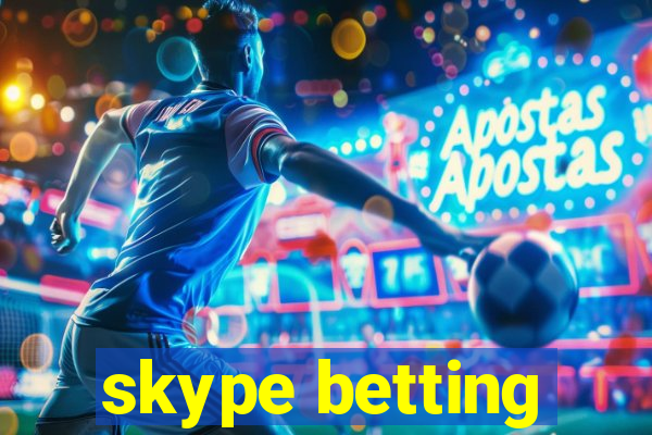 skype betting