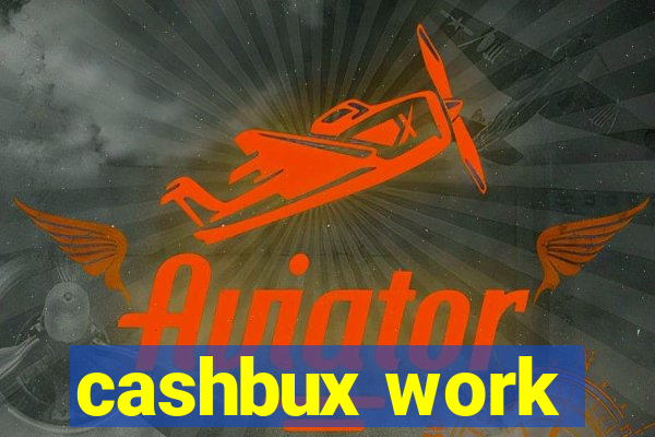 cashbux work