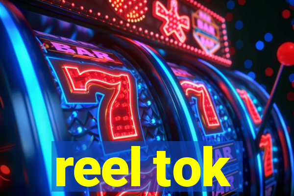 reel tok