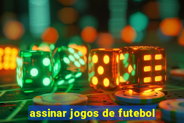 assinar jogos de futebol