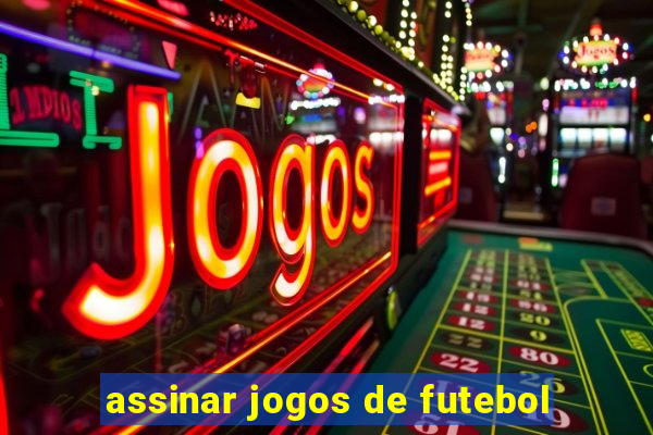 assinar jogos de futebol