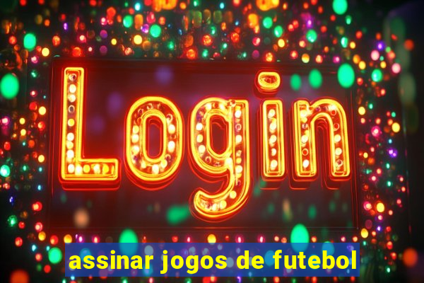 assinar jogos de futebol