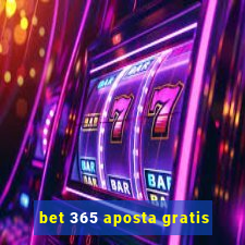 bet 365 aposta gratis