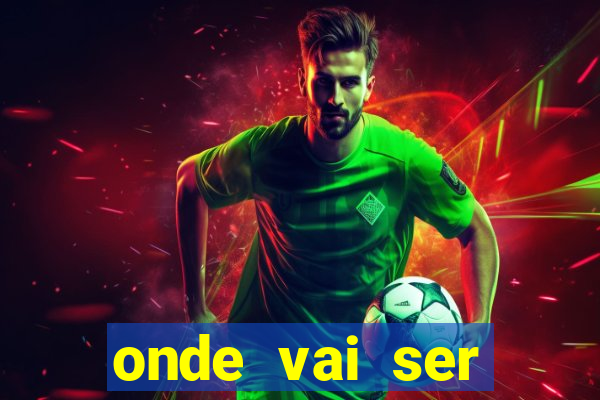 onde vai ser transmitido o jogo do brasil