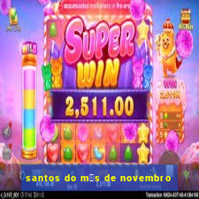 santos do m锚s de novembro