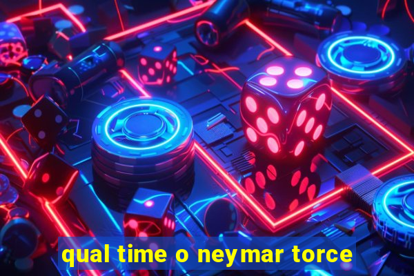 qual time o neymar torce