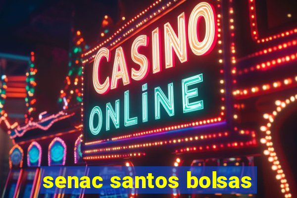 senac santos bolsas