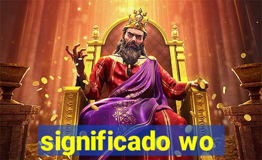 significado wo