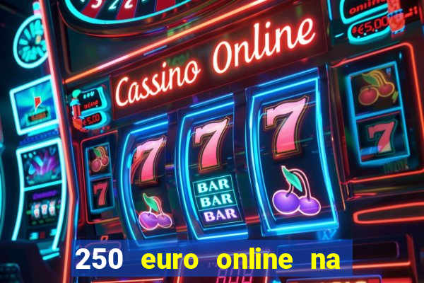 250 euro online na mga casino