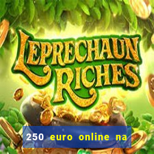 250 euro online na mga casino