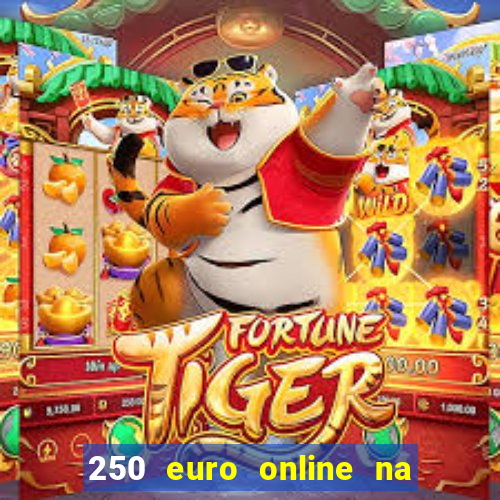 250 euro online na mga casino