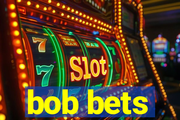 bob bets