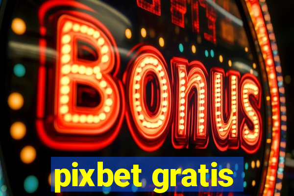 pixbet gratis