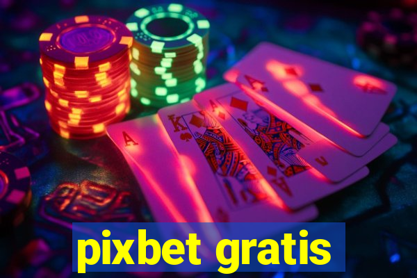 pixbet gratis