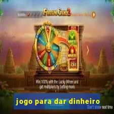 jogo para dar dinheiro