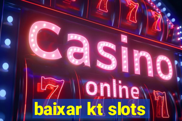 baixar kt slots