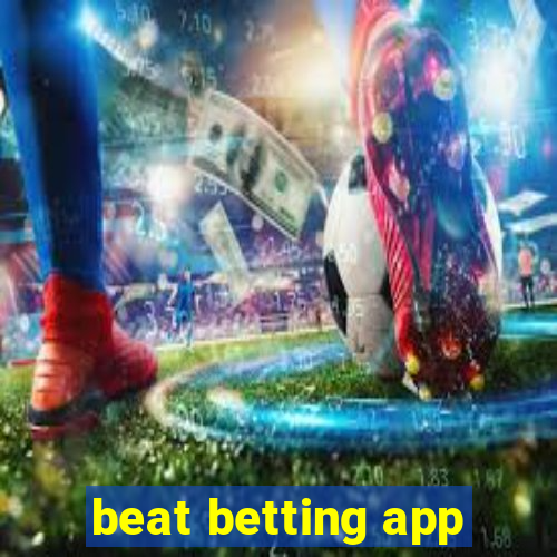 beat betting app