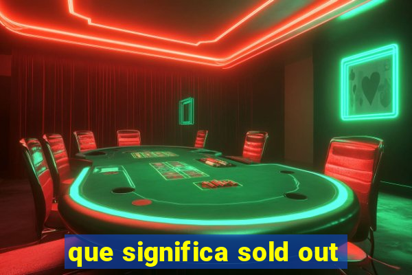 que significa sold out