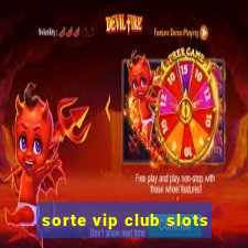 sorte vip club slots