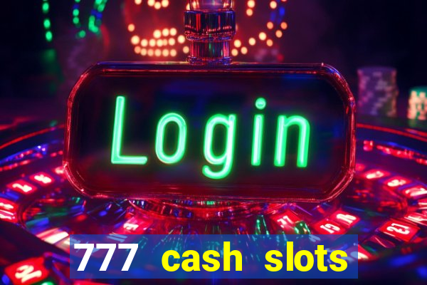 777 cash slots paga mesmo