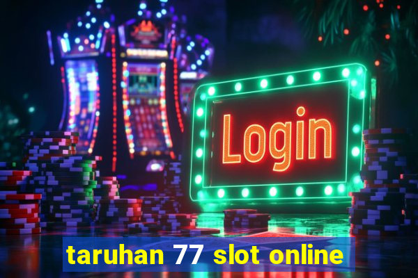 taruhan 77 slot online