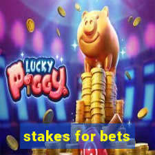 stakes for bets