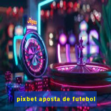 pixbet aposta de futebol