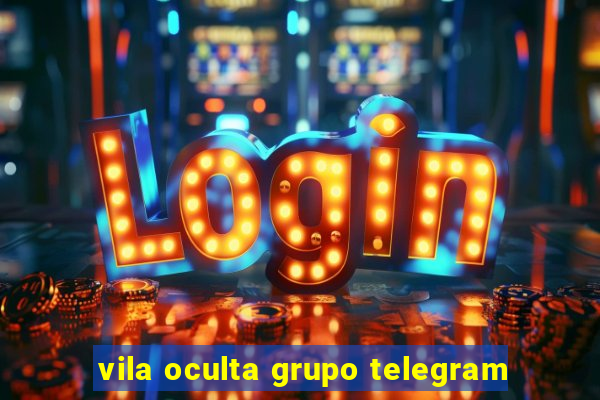 vila oculta grupo telegram