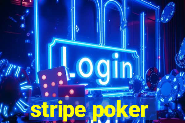 stripe poker