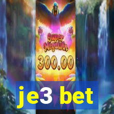 je3 bet