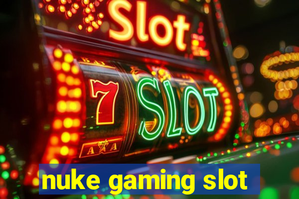 nuke gaming slot