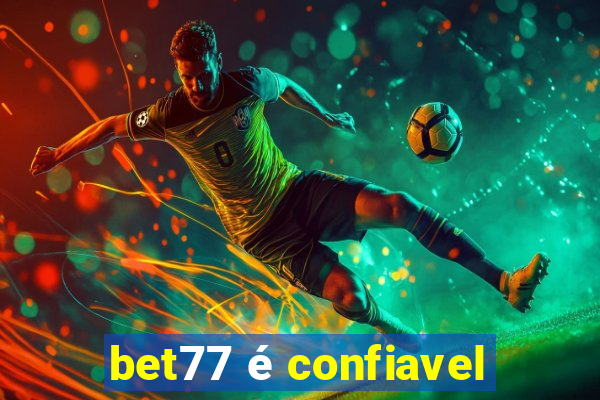 bet77 é confiavel