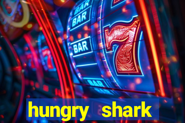 hungry shark evolution dinheiro infinito ios