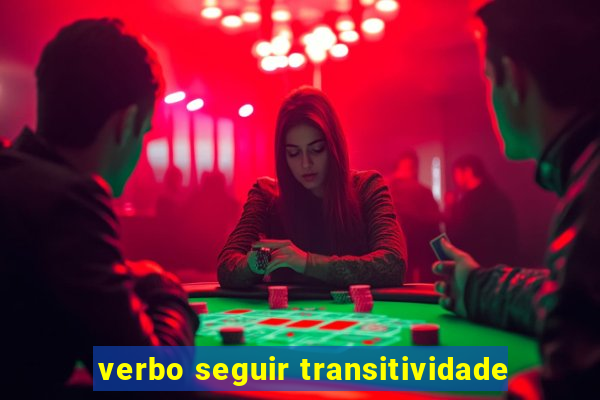 verbo seguir transitividade