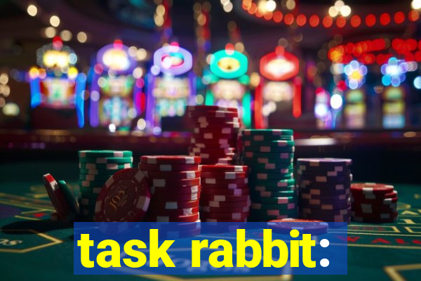 task rabbit: