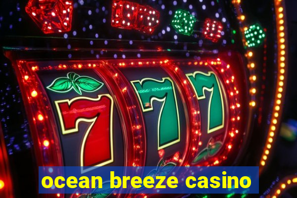 ocean breeze casino