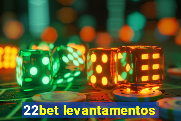 22bet levantamentos