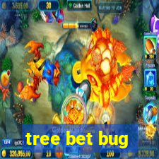 tree bet bug