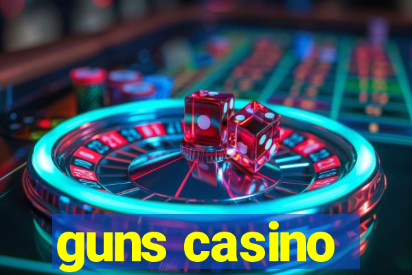 guns casino