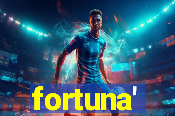 fortuna'