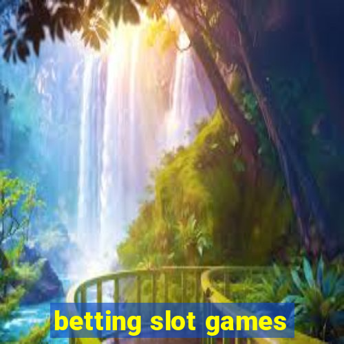 betting slot games