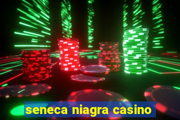 seneca niagra casino