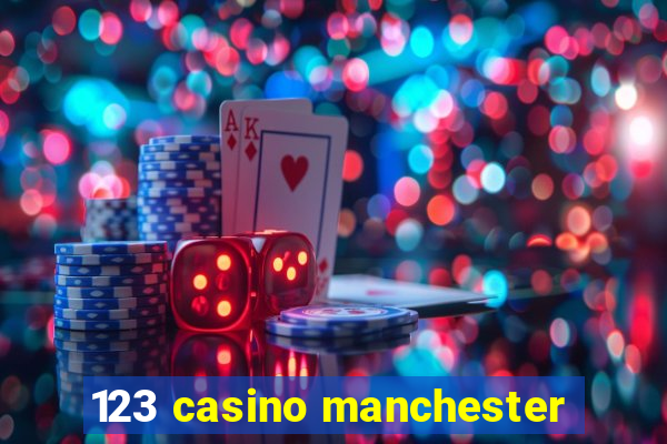 123 casino manchester