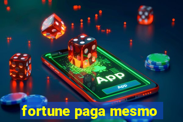 fortune paga mesmo